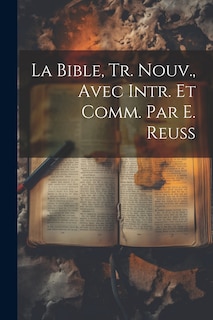 Front cover_La Bible, Tr. Nouv., Avec Intr. Et Comm. Par E. Reuss