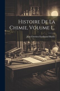 Couverture_Histoire De La Chimie, Volume 1...