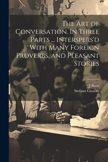 Front cover_The Art of Conversation. In Three Parts ... Interspers'd With Many Foreign Proverbs, and Pleasant Stories