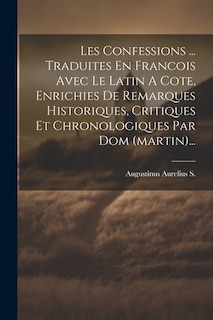 Front cover_Les Confessions ... Traduites En Francois Avec Le Latin A Cote, Enrichies De Remarques Historiques, Critiques Et Chronologiques Par Dom (martin)...