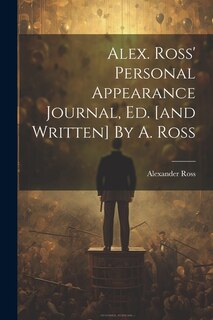 Front cover_Alex. Ross' Personal Appearance Journal, Ed. [and Written] By A. Ross