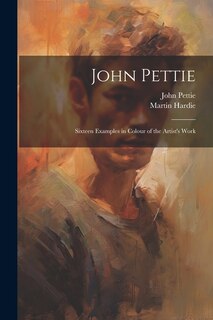 Front cover_John Pettie; Sixteen Examples in Colour of the Artist's Work