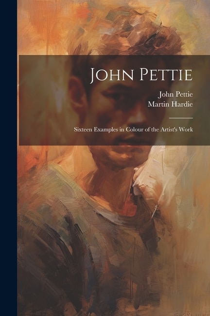 Front cover_John Pettie; Sixteen Examples in Colour of the Artist's Work