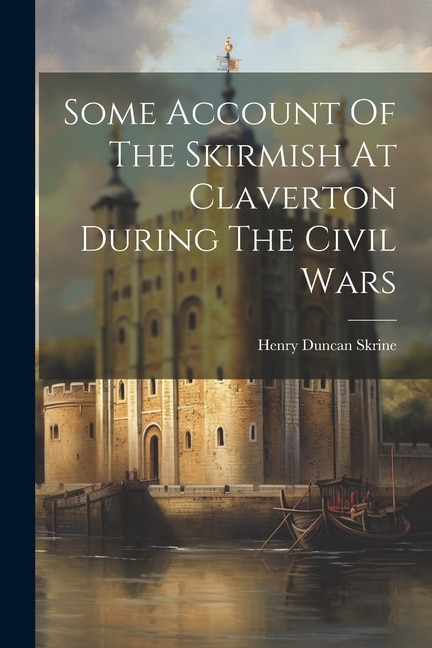Couverture_Some Account Of The Skirmish At Claverton During The Civil Wars