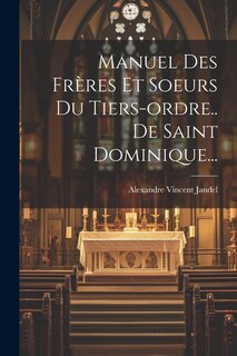 Front cover_Manuel Des Frères Et Soeurs Du Tiers-ordre.. De Saint Dominique...