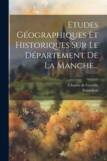 Front cover_Etudes Géographiques Et Historiques Sur Le Département De La Manche...