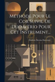 Couverture_Méthode Pour Le Cor Suivie De Duo & Trio Pour Cet Instrument...