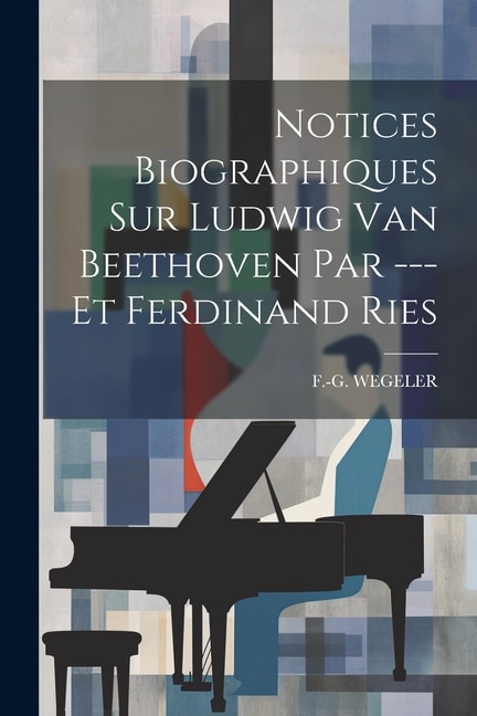 Couverture_Notices Biographiques Sur Ludwig Van Beethoven Par --- Et Ferdinand Ries