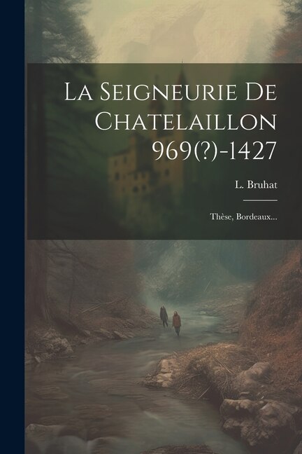 Front cover_La Seigneurie De Chatelaillon 969(?)-1427