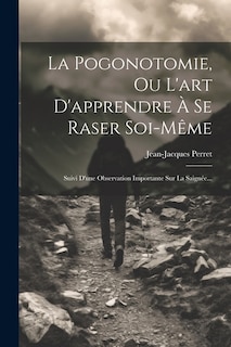 Front cover_La Pogonotomie, Ou L'art D'apprendre À Se Raser Soi-même