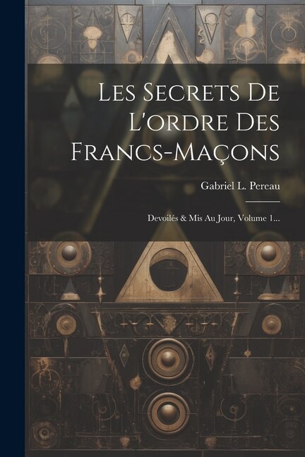 Front cover_Les Secrets De L'ordre Des Francs-maçons