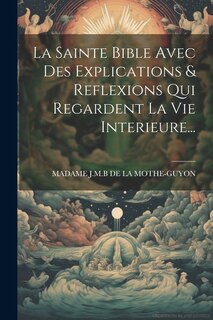Front cover_La Sainte Bible Avec Des Explications & Reflexions Qui Regardent La Vie Interieure...