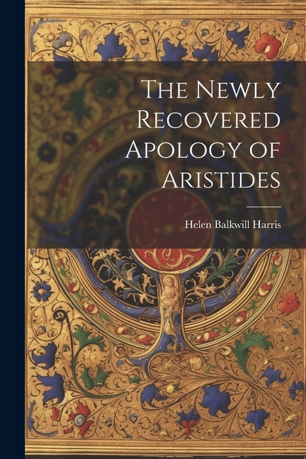 Front cover_The Newly Recovered Apology of Aristides