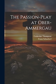 Front cover_The Passion-Play at Ober-Ammergau