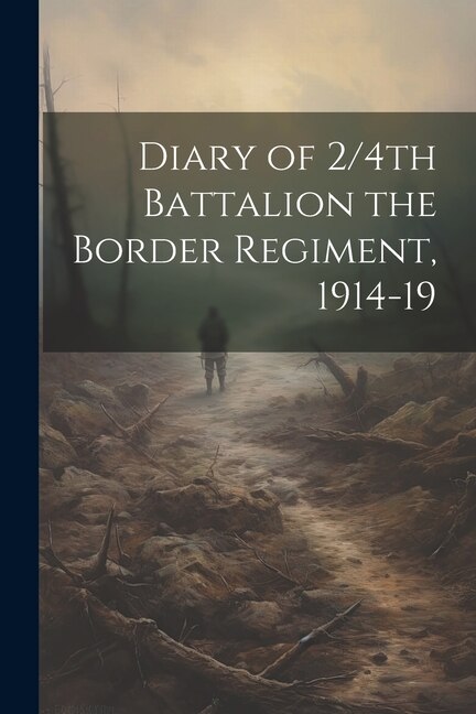 Couverture_Diary of 2/4th Battalion the Border Regiment, 1914-19
