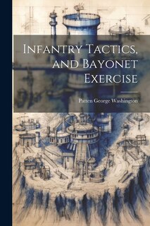 Front cover_Infantry Tactics, and Bayonet Exercise