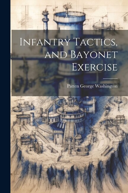 Front cover_Infantry Tactics, and Bayonet Exercise