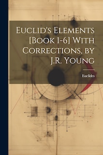Front cover_Euclid's Elements [Book 1-6] With Corrections, by J.R. Young