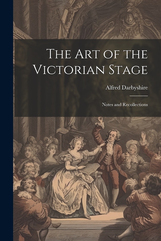 Couverture_The art of the Victorian Stage; Notes and Recollections