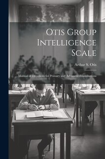 Couverture_Otis Group Intelligence Scale; Manual of Directions for Primary and Advanced Examinations