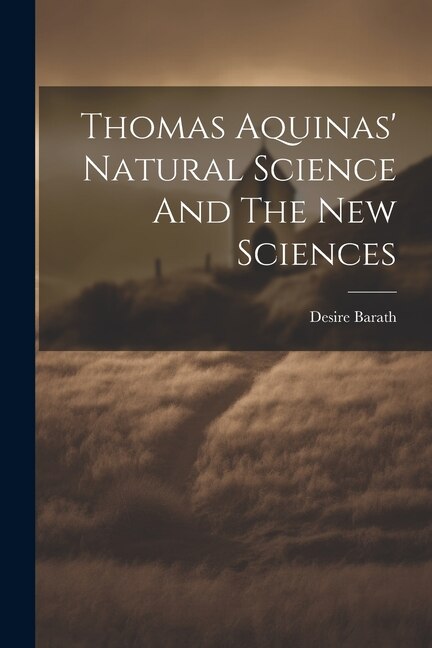 Front cover_Thomas Aquinas' Natural Science And The New Sciences