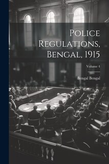 Front cover_Police Regulations, Bengal, 1915; Volume 4