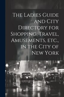 Front cover_The Ladies Guide and City Directory for Shopping, Travel, Amusements, etc., in the City of New York