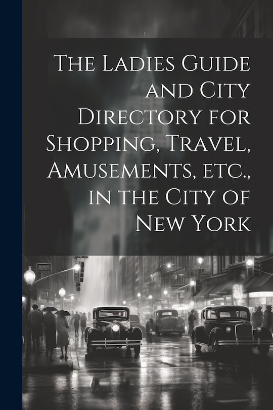 Front cover_The Ladies Guide and City Directory for Shopping, Travel, Amusements, etc., in the City of New York