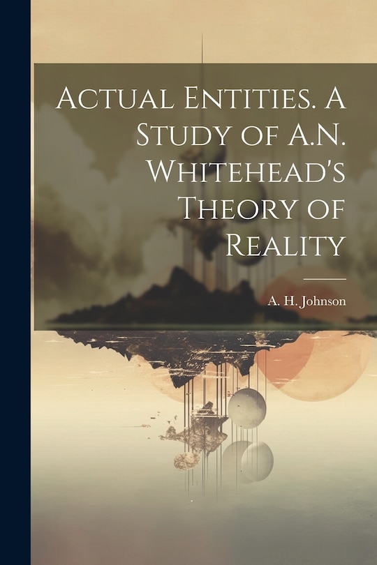 Front cover_Actual Entities. A Study of A.N. Whitehead's Theory of Reality