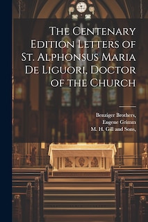 Couverture_The Centenary Edition Letters of St. Alphonsus Maria De Liguori, Doctor of the Church