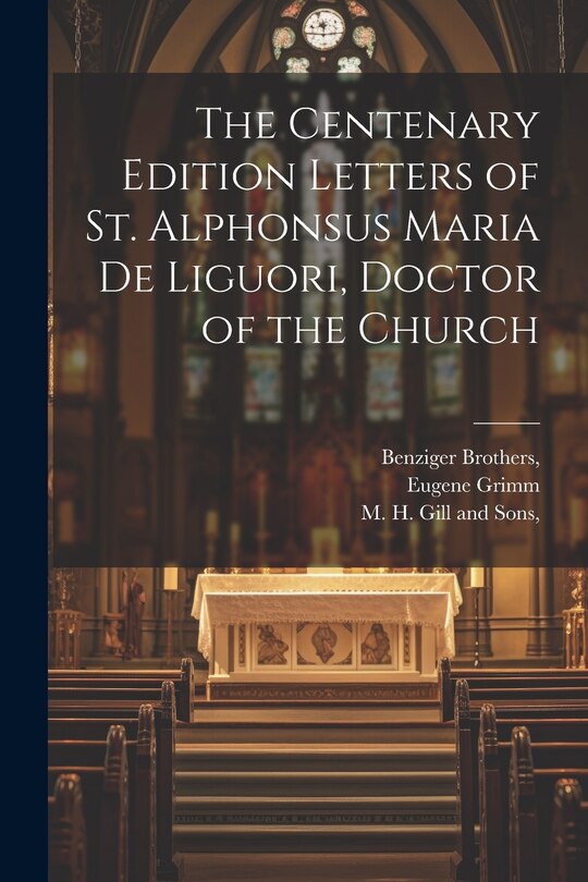 Couverture_The Centenary Edition Letters of St. Alphonsus Maria De Liguori, Doctor of the Church