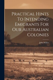 Front cover_Practical Hints To Intending Emigrants For Our Australian Colonies