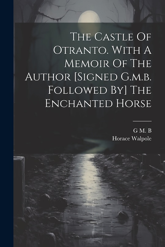 Couverture_The Castle Of Otranto. With A Memoir Of The Author [signed G.m.b. Followed By] The Enchanted Horse