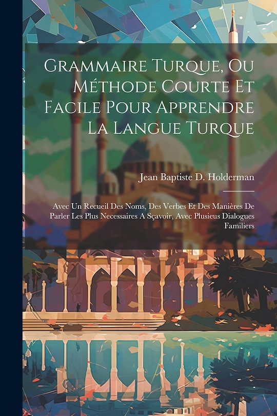 Couverture_Grammaire Turque, Ou Méthode Courte Et Facile Pour Apprendre La Langue Turque