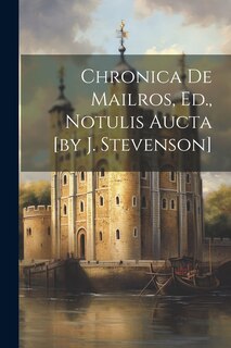 Couverture_Chronica De Mailros, Ed., Notulis Aucta [by J. Stevenson]