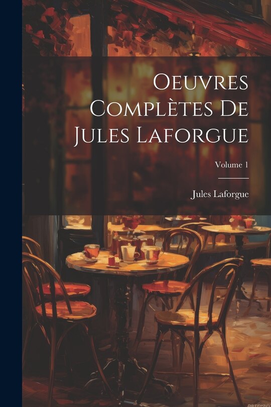 Couverture_Oeuvres complètes de Jules Laforgue; Volume 1