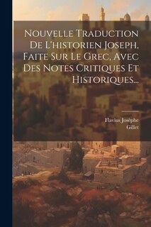 Front cover_Nouvelle Traduction De L'historien Joseph, Faite Sur Le Grec, Avec Des Notes Critiques Et Historiques...