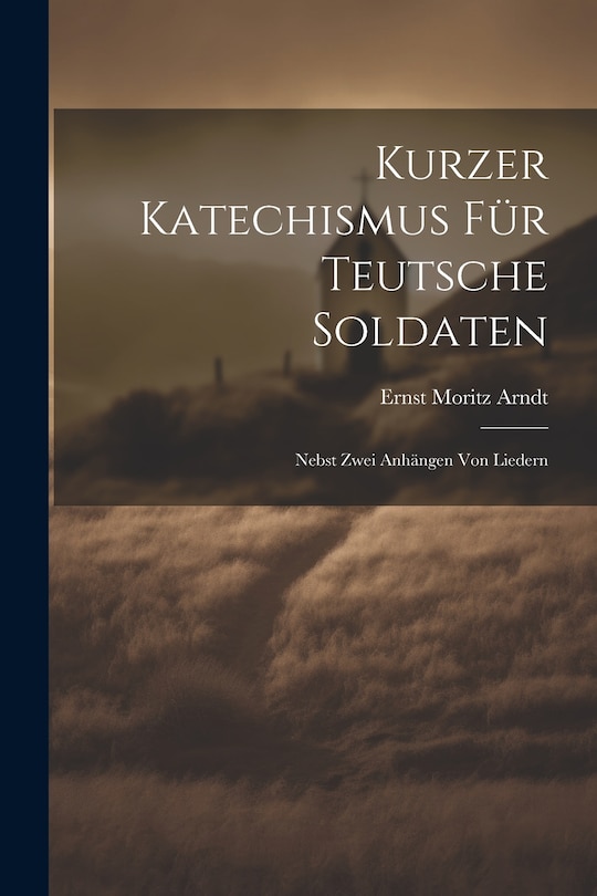 Front cover_Kurzer Katechismus Für Teutsche Soldaten