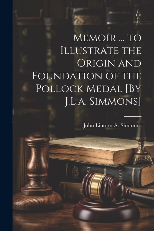 Front cover_Memoir ... to Illustrate the Origin and Foundation of the Pollock Medal [By J.L.a. Simmons]