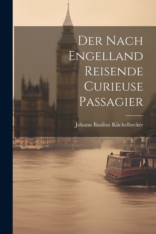 Front cover_Der Nach Engelland Reisende Curieuse Passagier