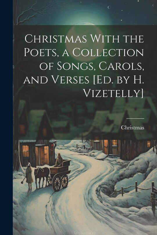 Front cover_Christmas With the Poets, a Collection of Songs, Carols, and Verses [Ed. by H. Vizetelly]