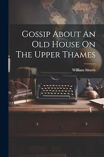 Front cover_Gossip About An Old House On The Upper Thames
