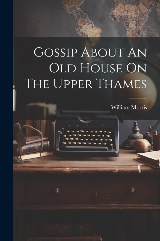 Front cover_Gossip About An Old House On The Upper Thames