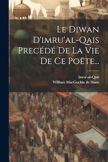 Front cover_Le Diwan D'imru'al-qais Precédé De La Vie De Ce Poëte...