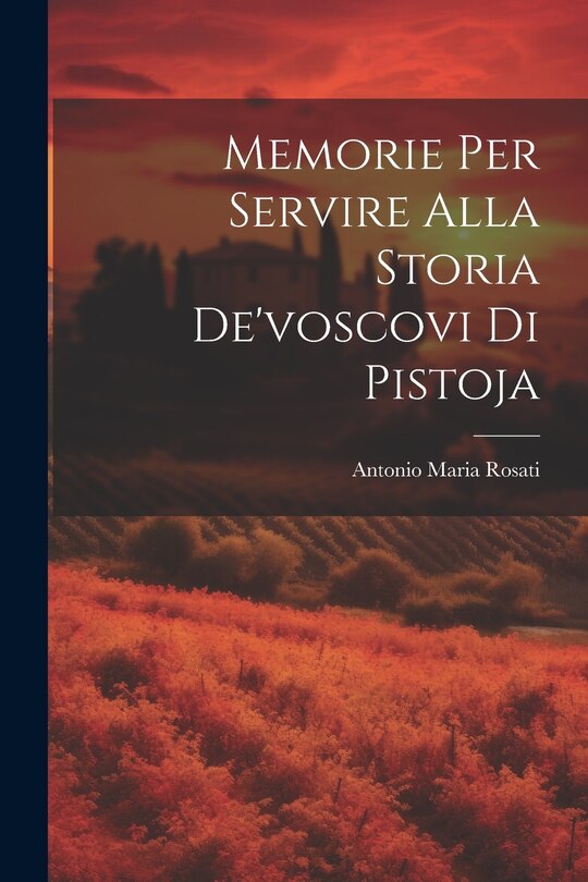 Front cover_Memorie Per Servire Alla Storia De'voscovi Di Pistoja