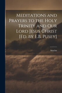 Front cover_Meditations and Prayers to the Holy Trinity and Our Lord Jesus Christ [Ed. by E.B. Pusey]