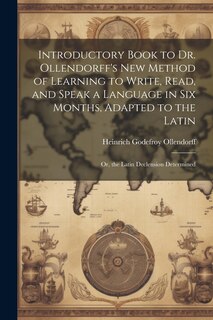 Front cover_Introductory Book to Dr. Ollendorff's New Method of Learning to Write, Read, and Speak a Language in Six Months, Adapted to the Latin