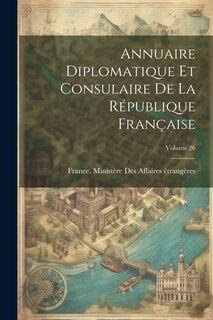 Front cover_Annuaire Diplomatique Et Consulaire De La République Française; Volume 26