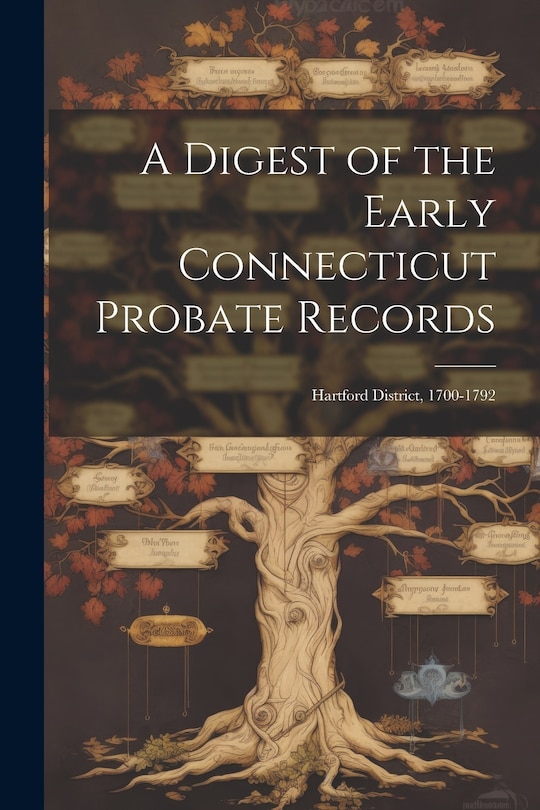 Front cover_A Digest of the Early Connecticut Probate Records