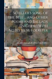 Couverture_Schiller's Song of the Bell ... and Other Poems and Ballads [In Germ.] With Notes by M. Foerster